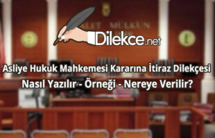 Asliye Hukuk Mahkemesi Kararına İtiraz Dilekçesi img