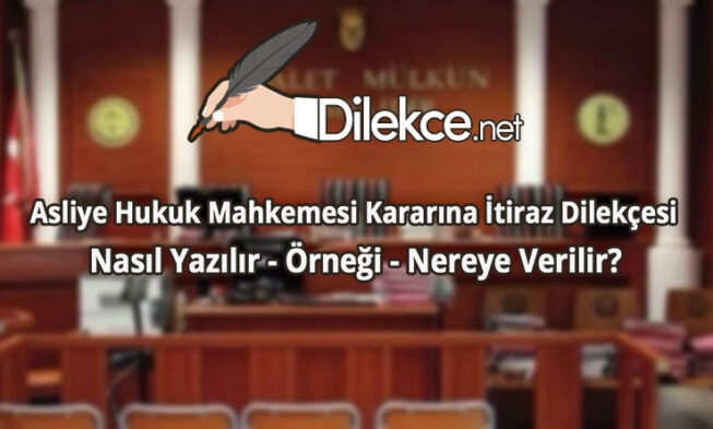 Asliye Hukuk Mahkemesi Kararına İtiraz Dilekçesi img