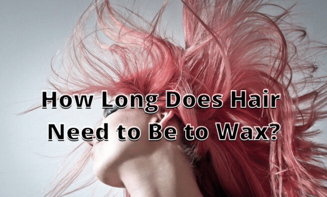 How Long Does Hair Need to Be to Wax? ⏬👇 img